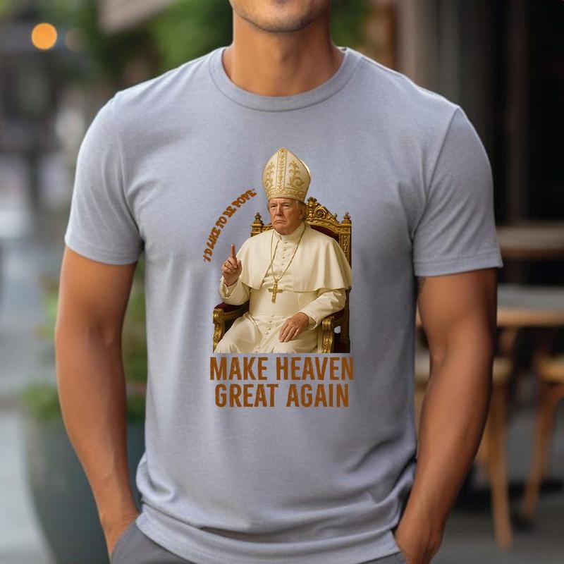 Trump Pope Funny T-Shirt, I'd Like To Be Pope Shirt Trump As Pope, Unisex Tee, Veteran Shirt Gift Hoodie, Sweatshirt