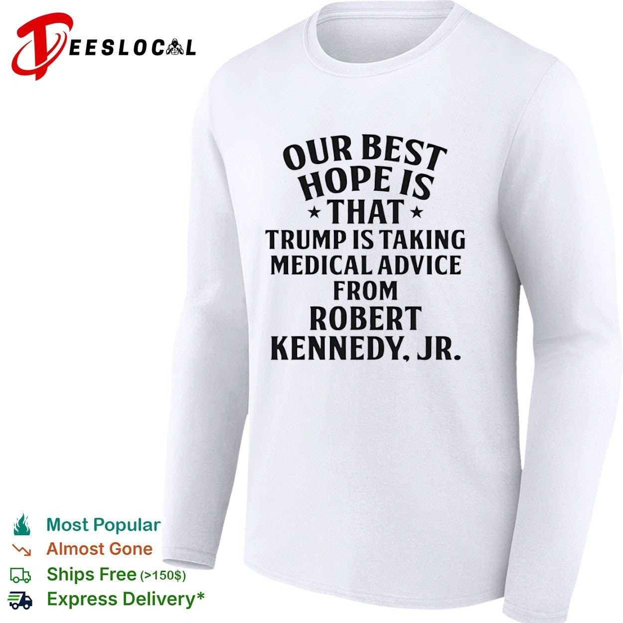 Trump Robert Kennedy Jr our best hope is that taking medical advice from shirt