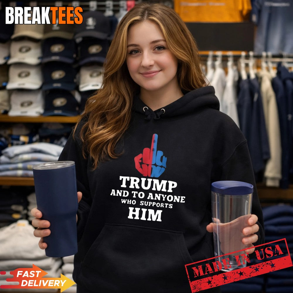 Trump and to anyone who supports him t-shirt