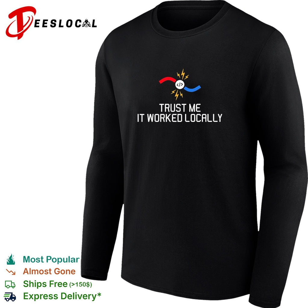 Trust me it worked locally coding programmer magnet shirt
