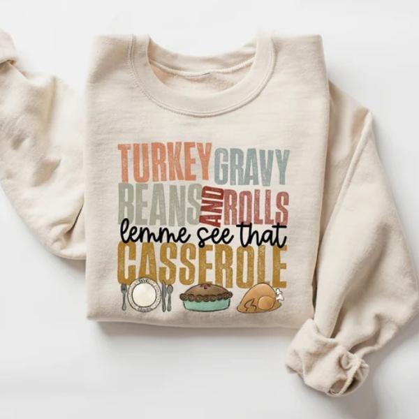 Turkey Gravy Beans And Rolls Let Me See That Casserole Sweatshirt, Thanksgiving Shirt, Fall Shirt Hoodie | PodTeesHub.com