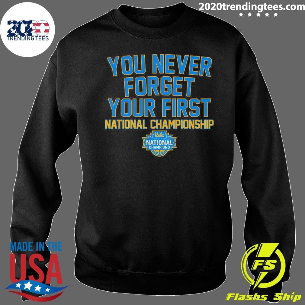 UCLA Bruins WBB You Never Forget Your First National Championship 2026 Shirt