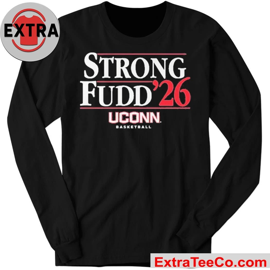 UConn Strong-Fudd ’26 UConn Basketball Shirt For fans of the University of Connecticut Huskies women’s basketball team Tee