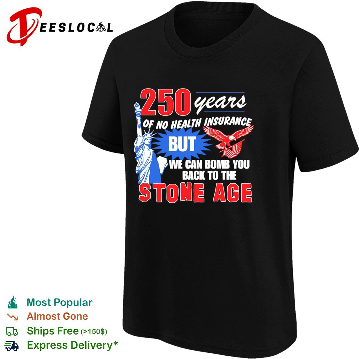 USA eagle statue 250 years of no health insurance but we can bomb you back to the stone age shirt