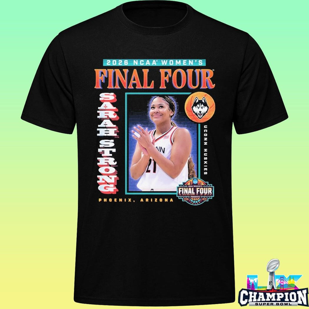 Uconn Huskies Sarah Strong 2026 Women’s Basketball Final Four Shirt