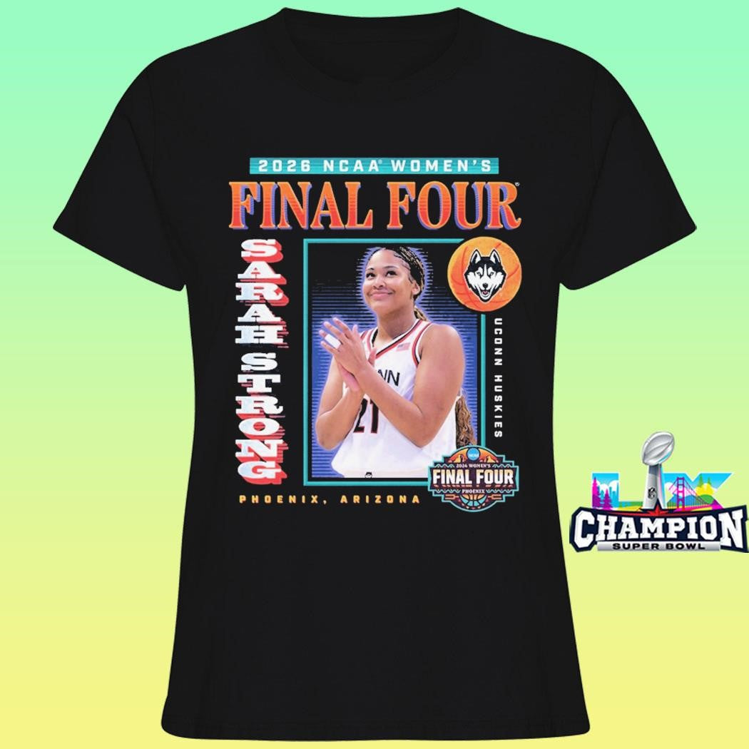 Uconn Huskies Sarah Strong 2026 Women’s Basketball Final Four Shirt
