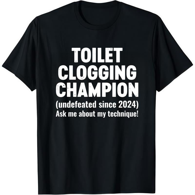 Ultimate Prank Gift: Toilet Clogging Champion Shirt (Undefeated Since 2024)