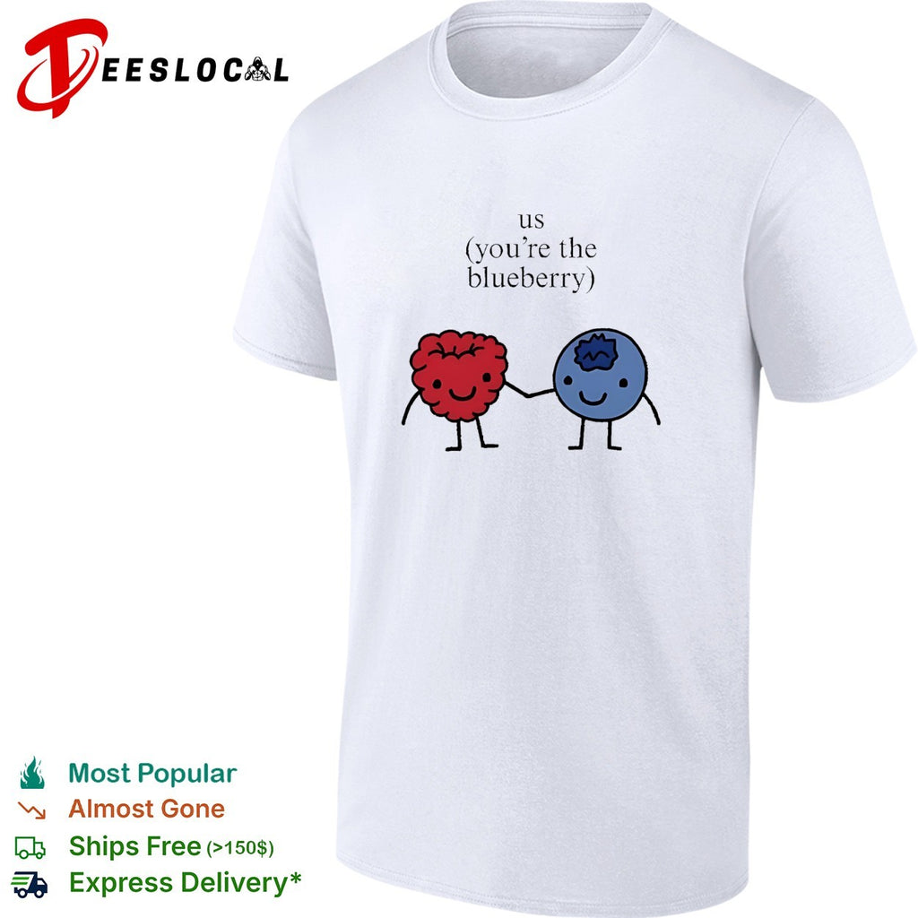 Us you’re the blueberry cute matching couple raspberry meme shirt