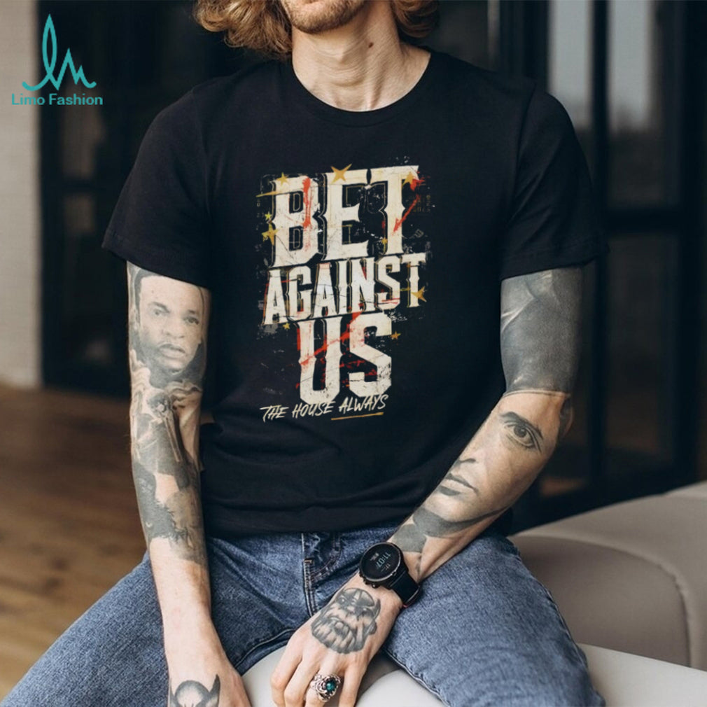 Vegas Golden Knights Hockey Bet Against Us The House Always 2026 shirt