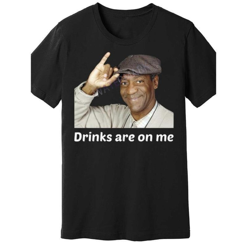 Viet Hands Bill Cosby Drinks are On Me TShirts 874552   funny Men'S Short Sleeve T-shirt black Hoodie, Sweatshirt