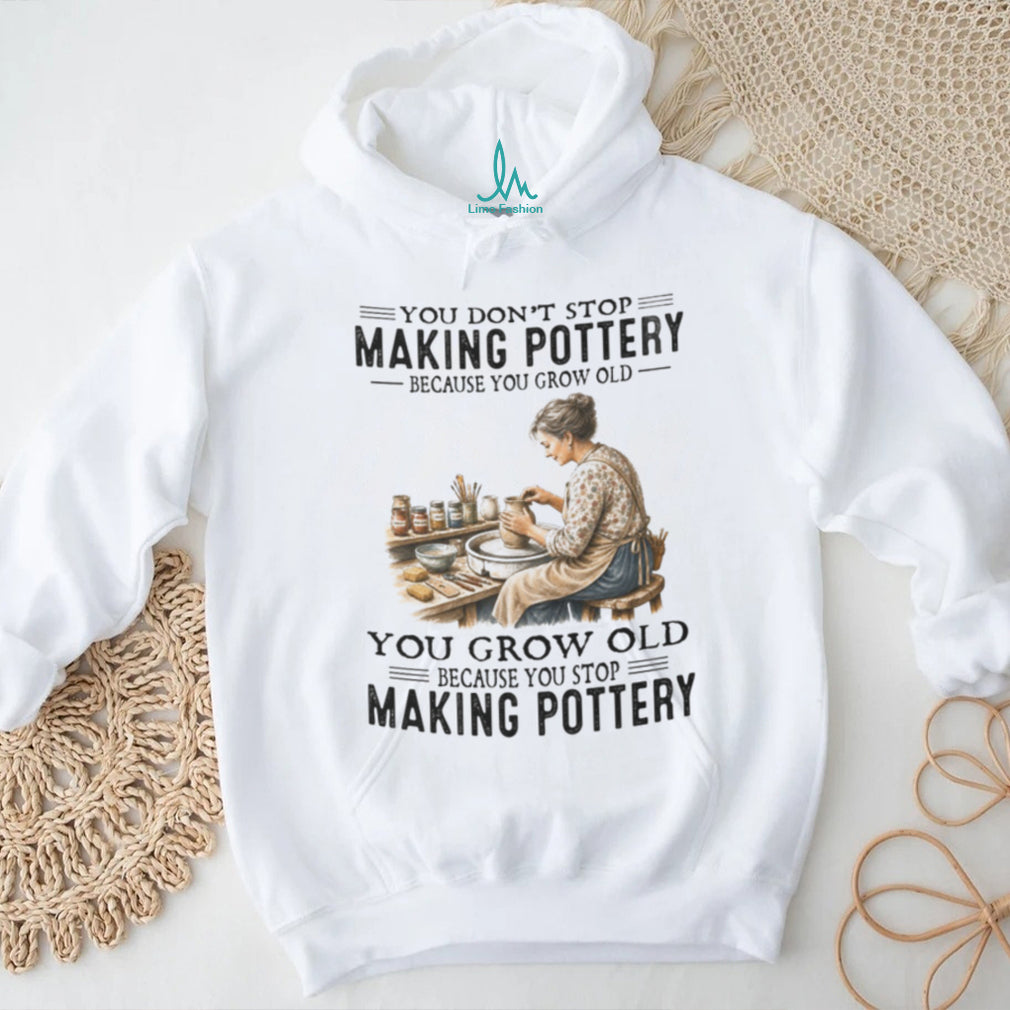 Vintage Pottery Maker You Never Stop Making s Aged Design Shirt