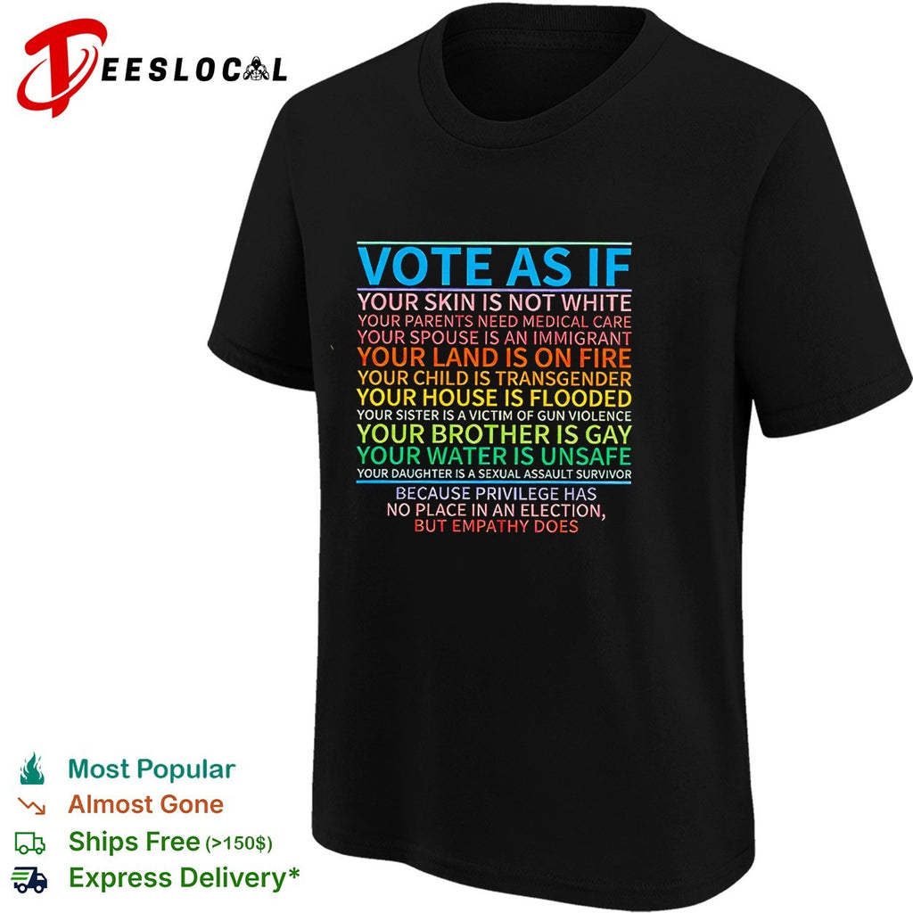 Vote as if privilege has no place in an election but empathy does shirt