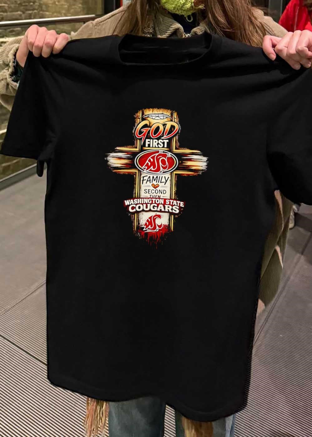 WSU Fan Gear God First Family Second Then Washington State Cougars T-Shirt