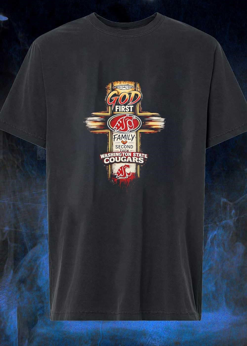 WSU Fan Gear God First Family Second Then Washington State Cougars T-Shirt