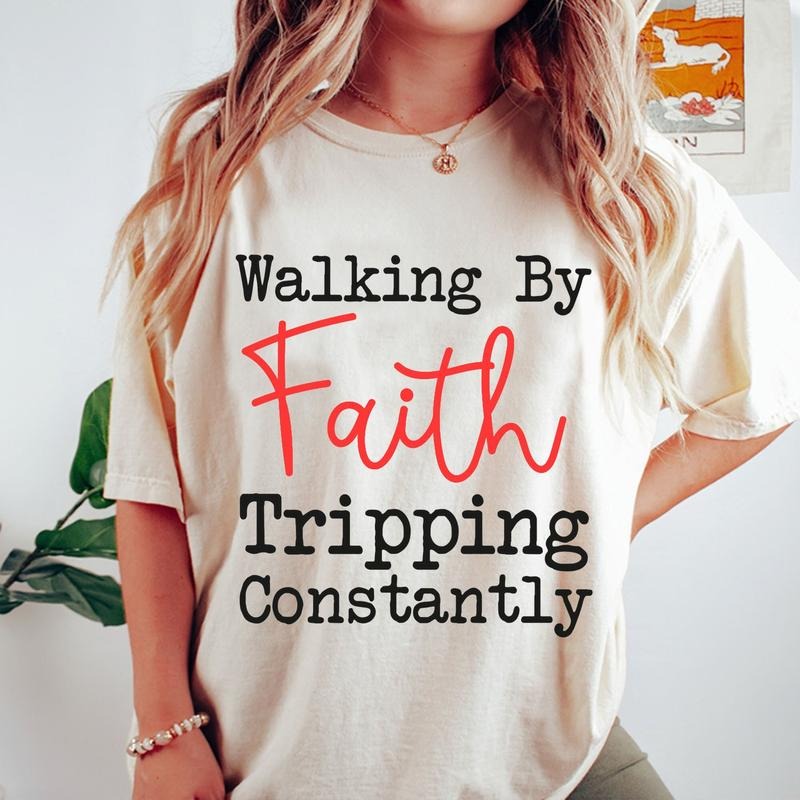Walking by Faith Tripping Constantly Inspirational Shirt, Christian Bibler Verse Shirt, Faith Based Apparel, Gift for...