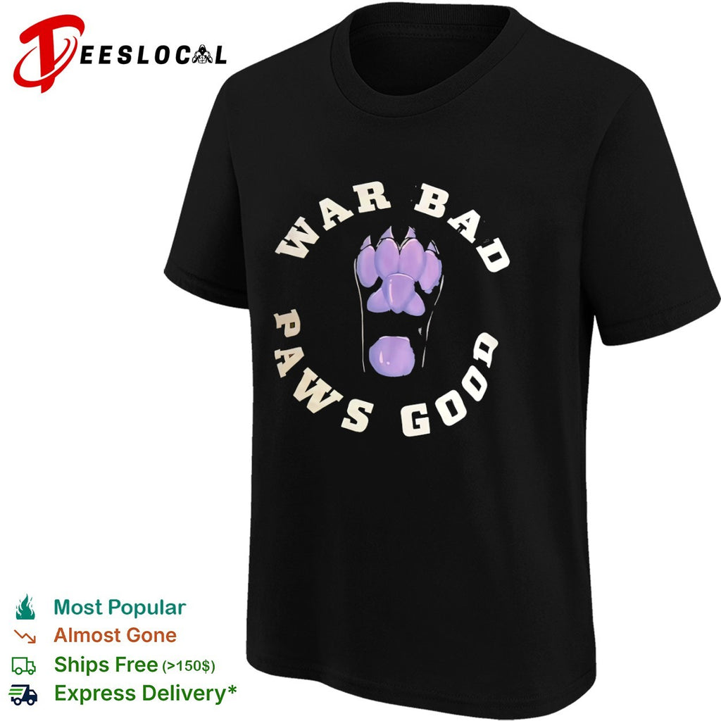 War Bad Paws Good purple animal shirt