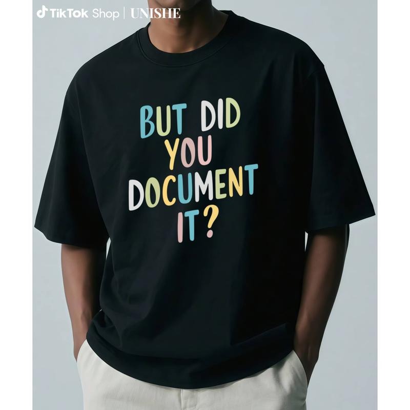 Washable 'But Did You Document It?' Casual T-Shirt - Lightweight and Comfortable Hoodie, Sweatshirt | PodTeesHub.com
