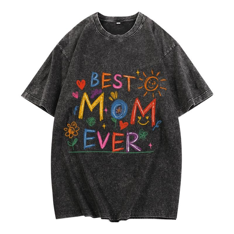 Washed T - Shirt with Playful "Best Mom Ever" Design: Perfect for Stylish Tributes to Mom Hoodie, Sweatshirt | PodTeesHub.com