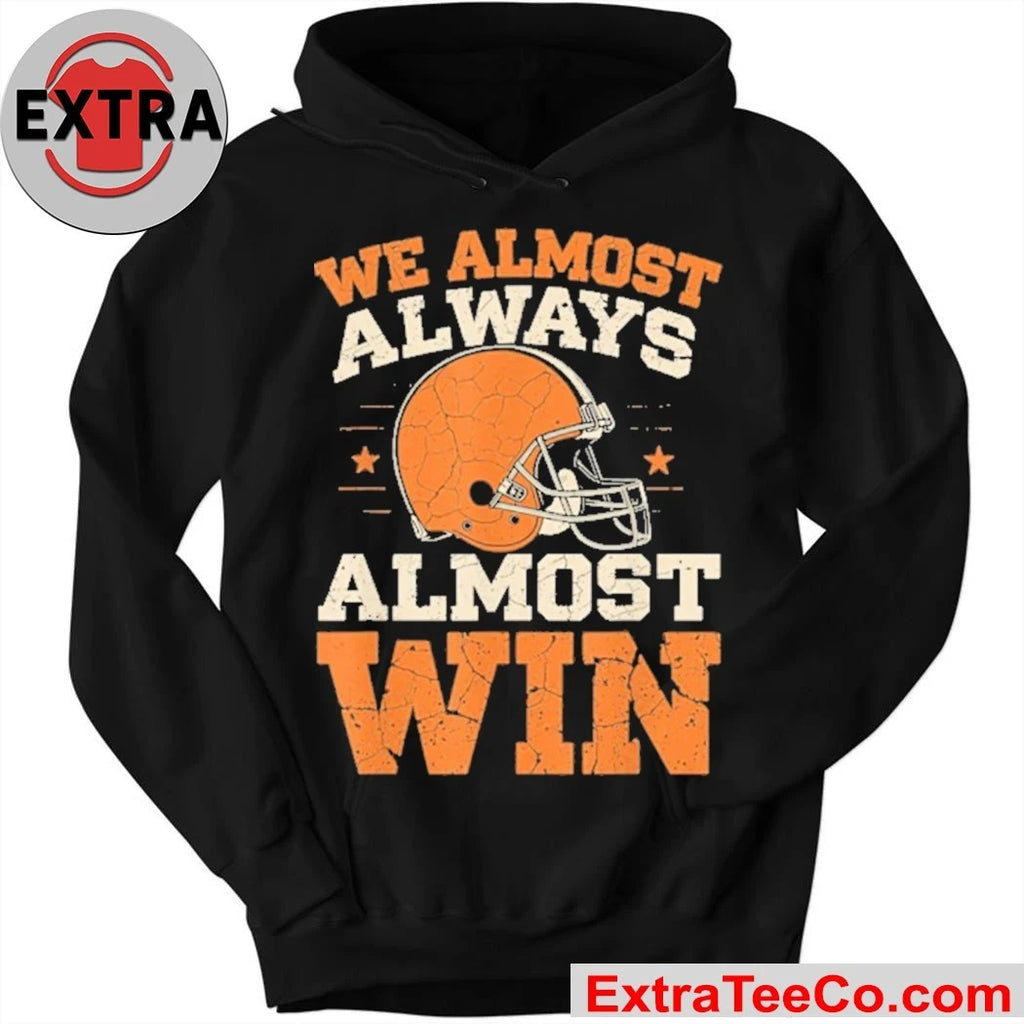 We Almost Always Almost Win Shirt Cleveland Browns Football Fans Tee