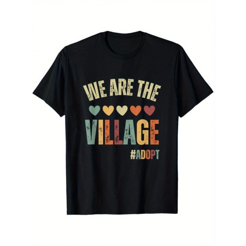 We Are The Village, Adopt - T-Shirt Parents Day T-shirt T-shirt 100% Pure Cotton Gift For Men Women Dad Mom and Friends...