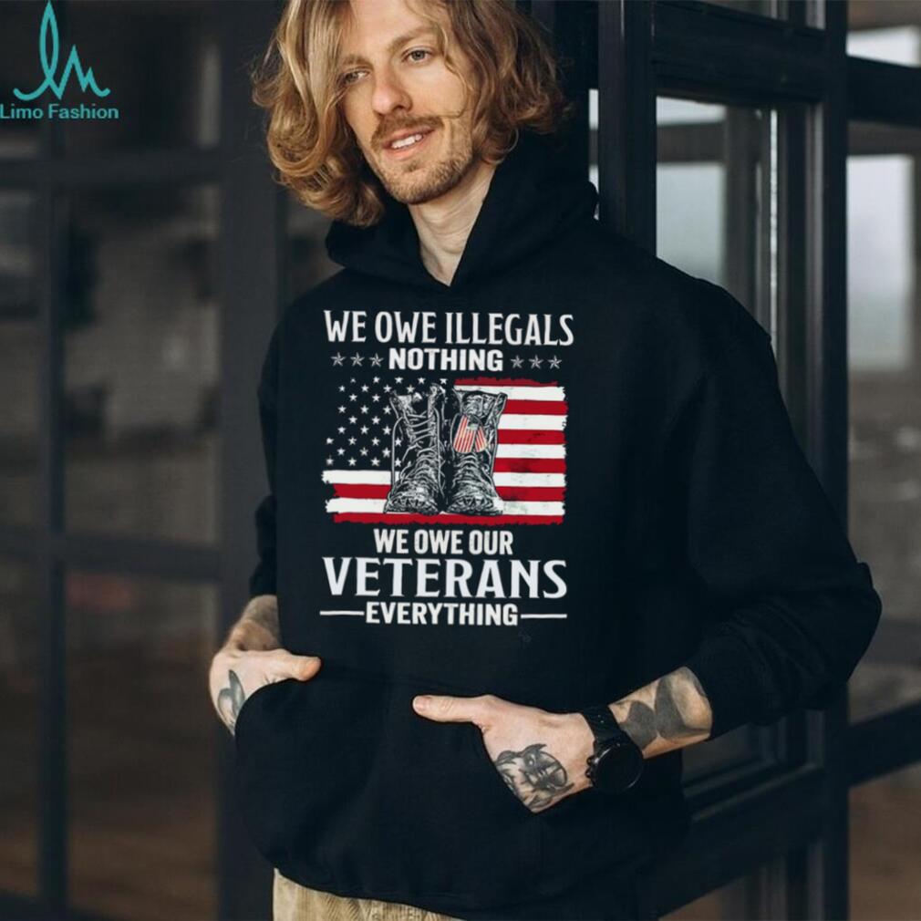 We Owe Veterans Everything Patriotic American Flag Military T Shirt