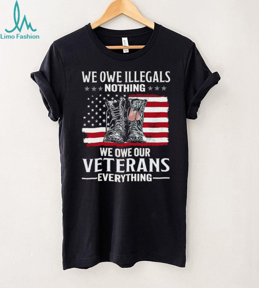 We Owe Veterans Everything Patriotic American Flag Military T Shirt