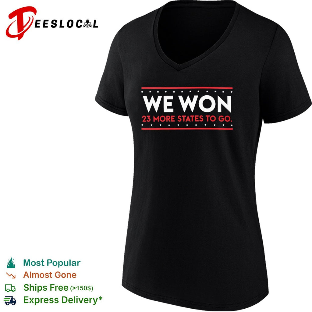 We Won 23 More States to Go Shirt