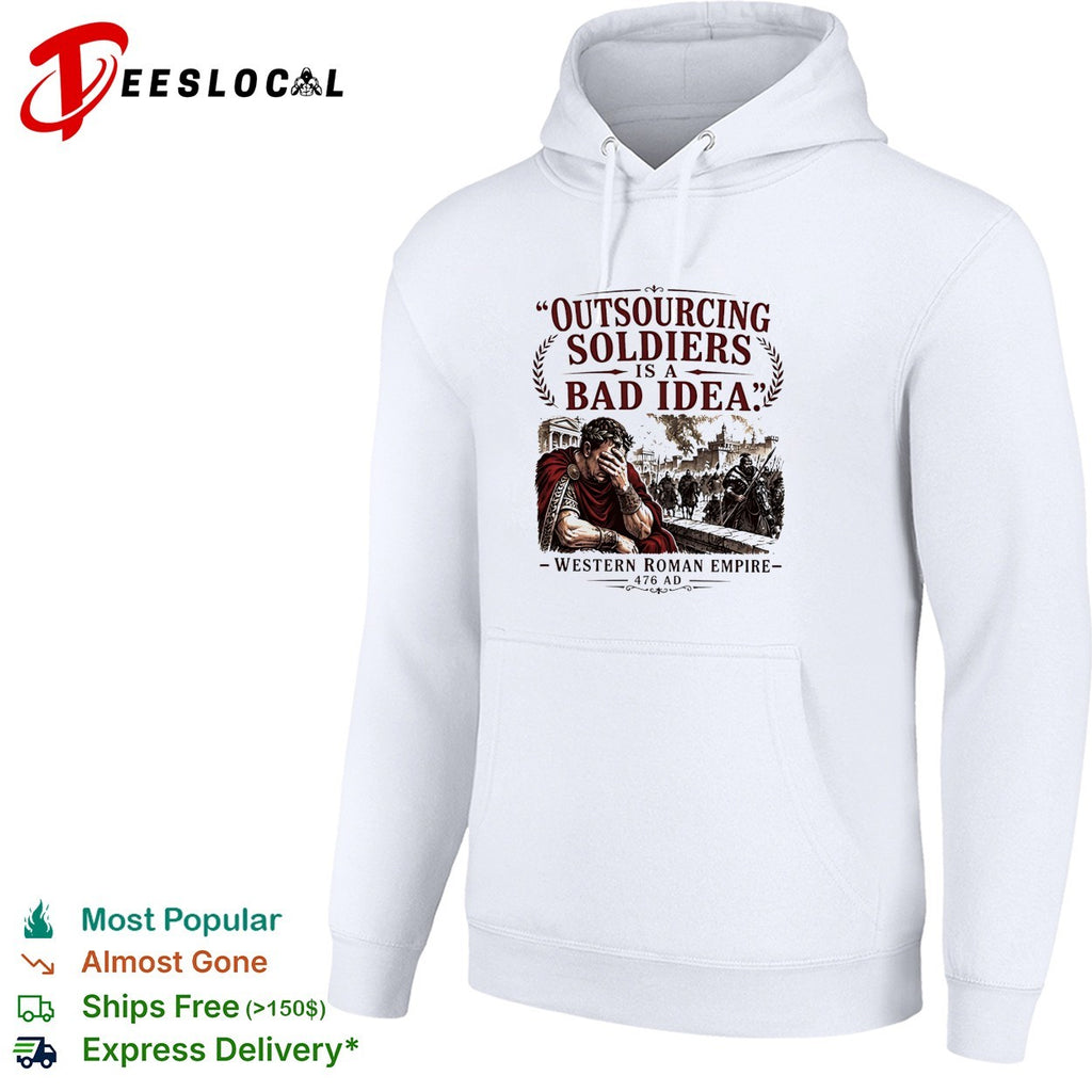 Western Roman Empire 476 AD outsourcing soldiers is a bad idea shirt