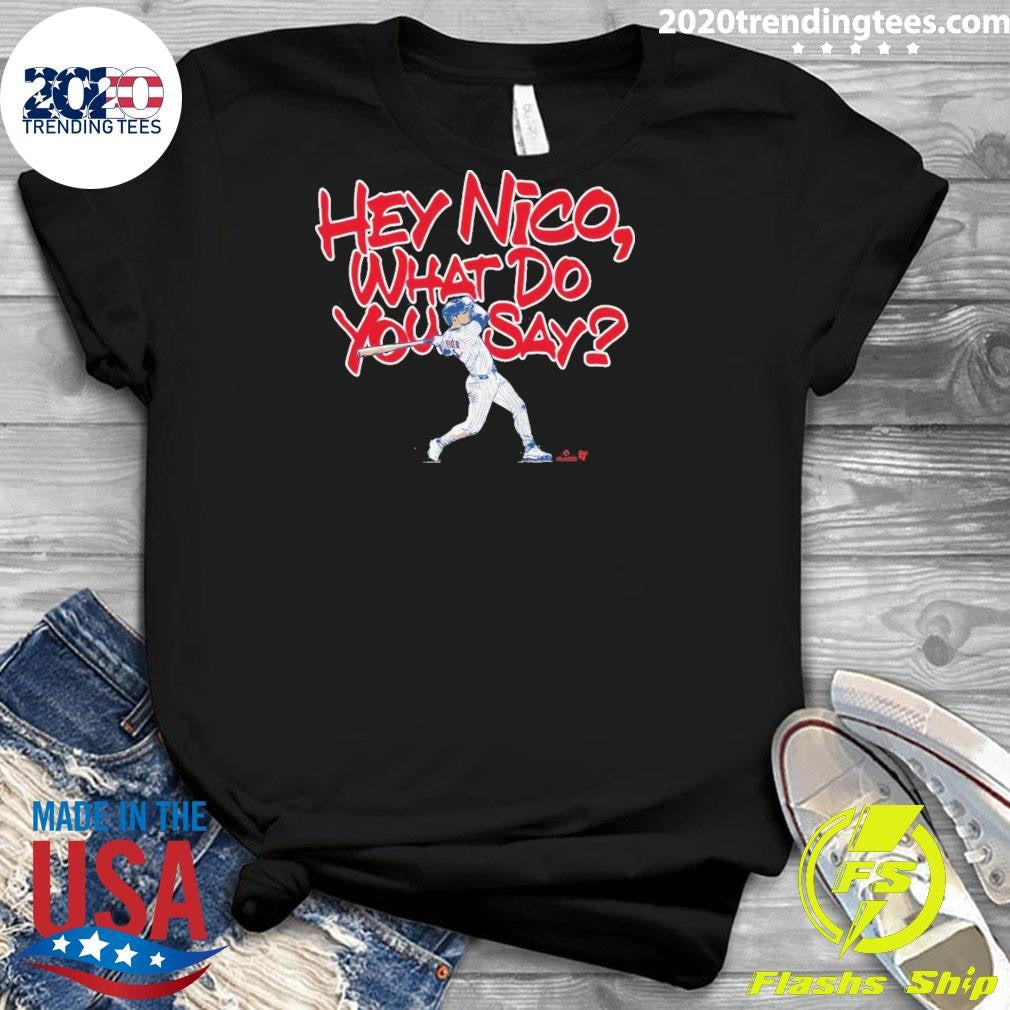 What Do You Say Nico Hoerner Shirt