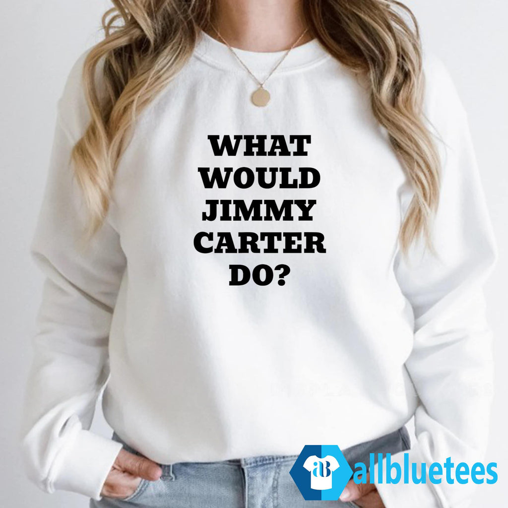 What Would Jimmy Carter Do Shirt