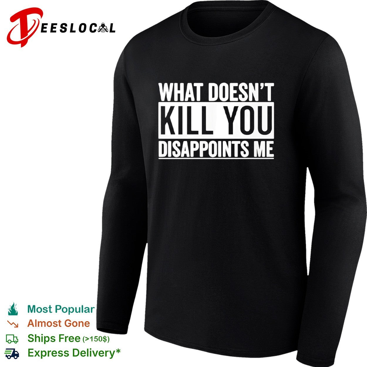 What doesn’t kill you disappoints me shirt