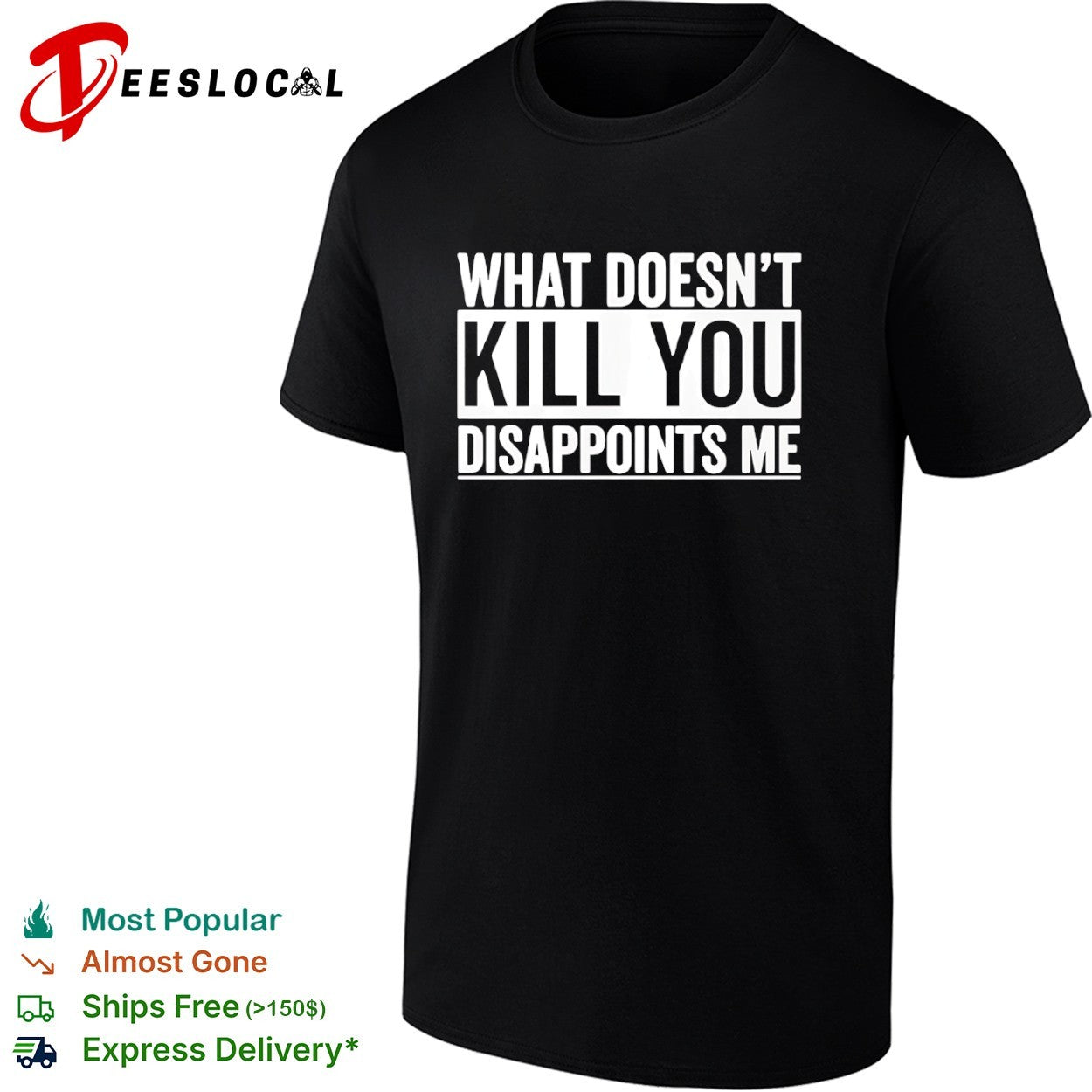 What doesn’t kill you disappoints me shirt