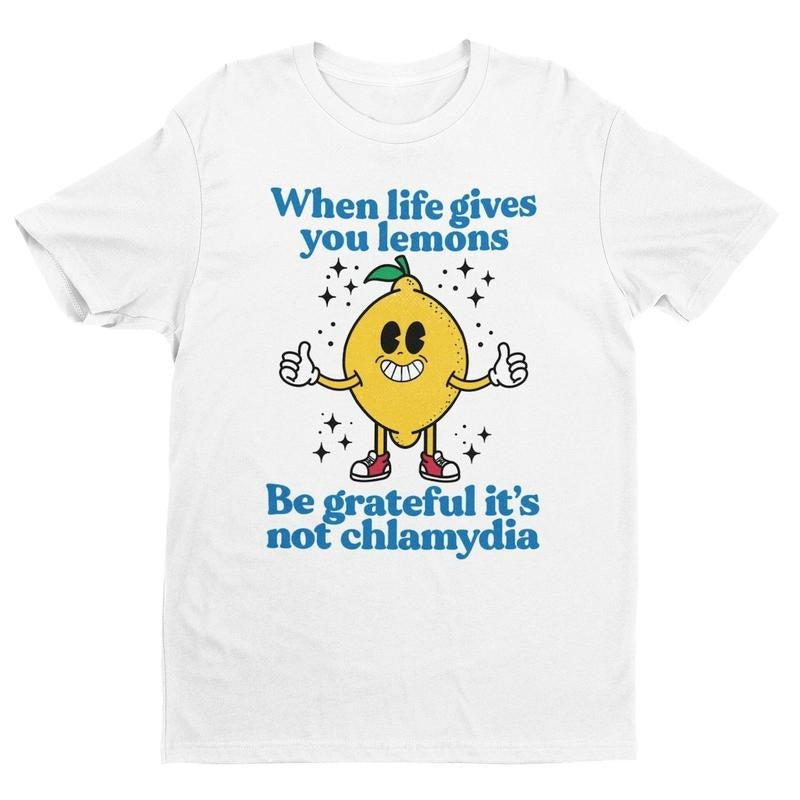 When Life Gives You Lemons, Be Grateful It's Not Chlamydia Funny Shirt Hoodie, Sweatshirt | PodTeesHub.com