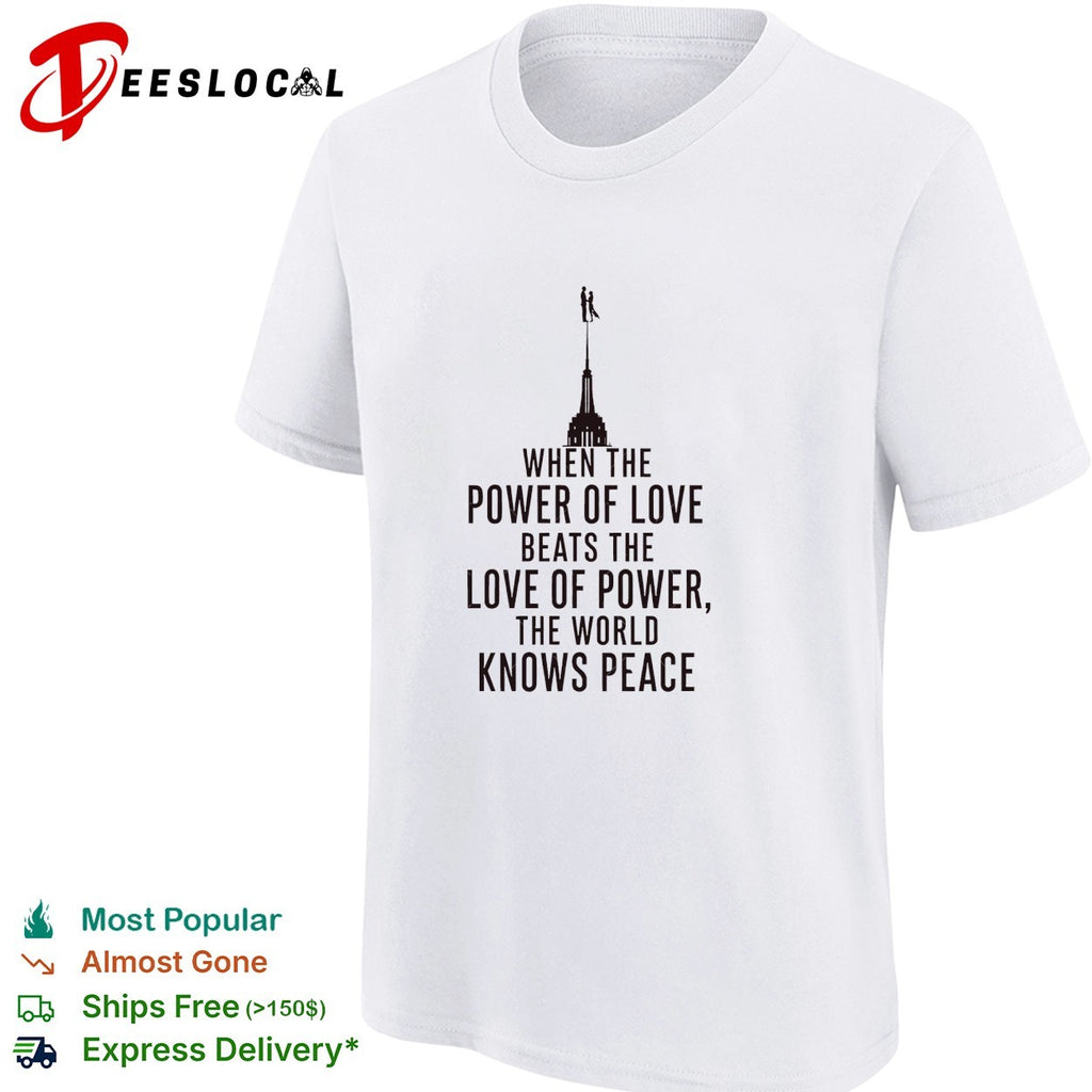 When the power of love beats the love of power the world knows peace tower silhouette couple shirt