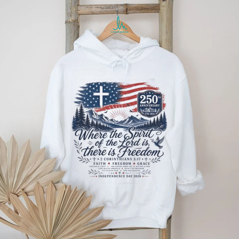 Where the Spirit of the Lord is There is Freedom 250th Anniversary Christian Patriotic Shirt