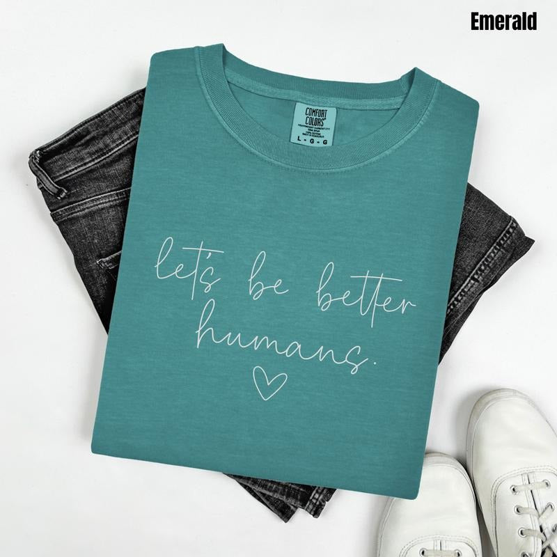 White Script Better Humans Comfort Colors T-Shirt 'NLB' Hoodie, Sweatshirt | PodTeesHub.com
