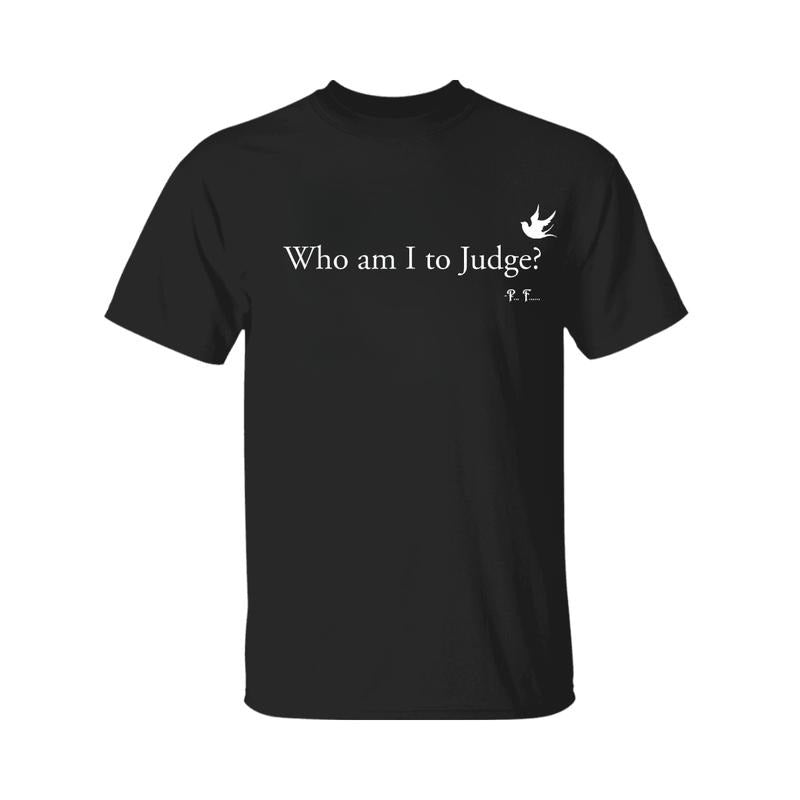 Who Am I To Judge T-Shirt, Funny Couple T-shirt, Funny Gift for Him, Unisex Tee, For Men And Women Hoodie, Sweatshirt