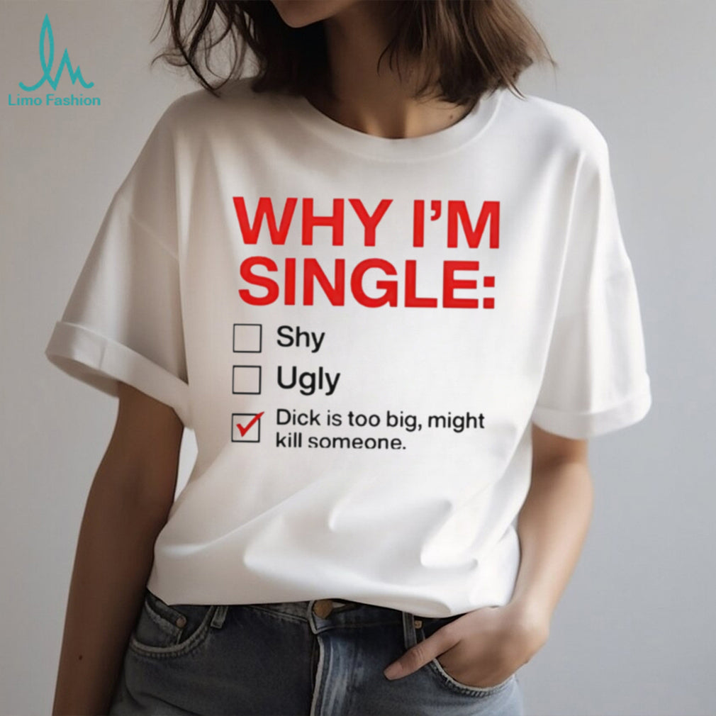 Why I am Single Checklist Funny Rude Novelty Joke T Shirt