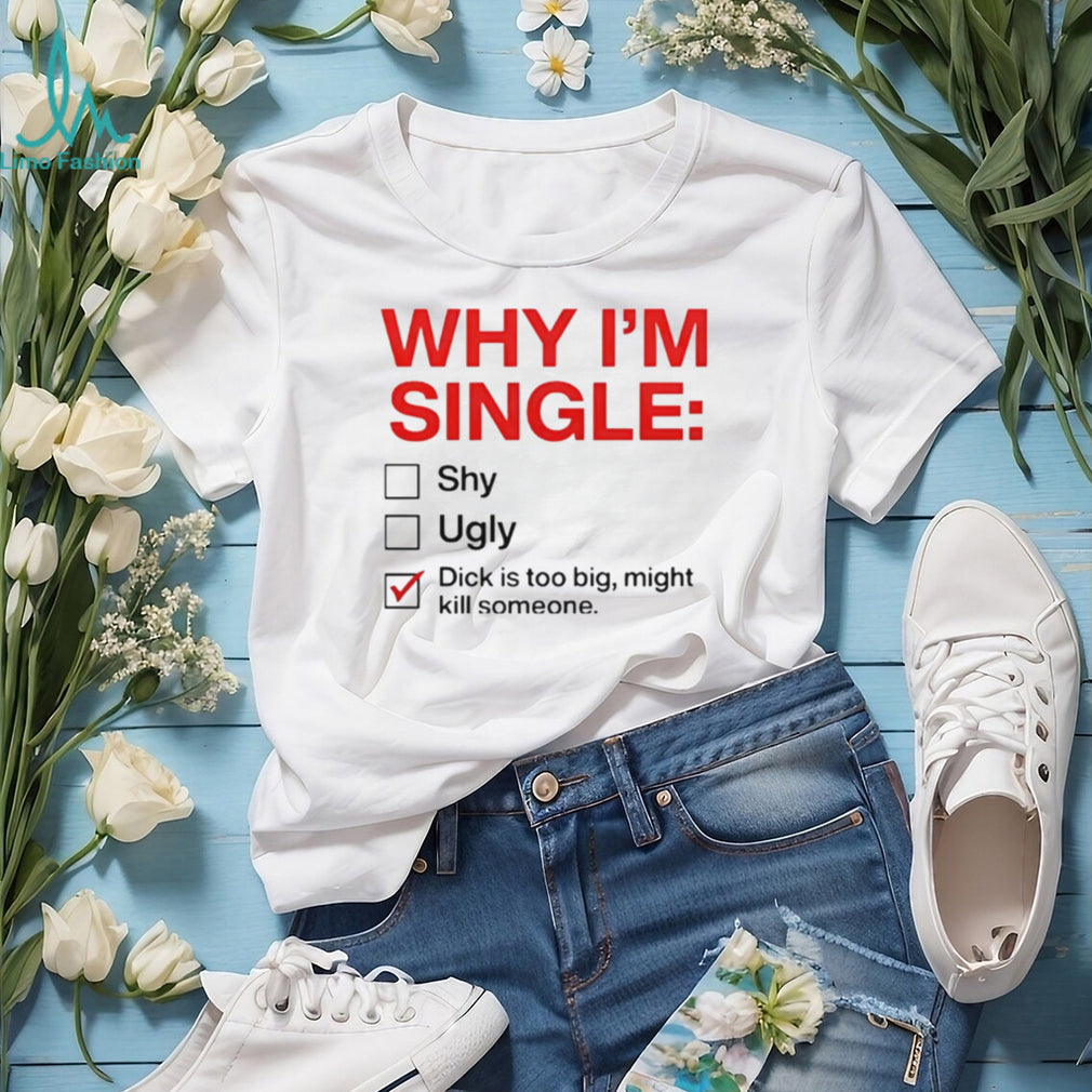 Why I am Single Checklist Funny Rude Novelty Joke T Shirt