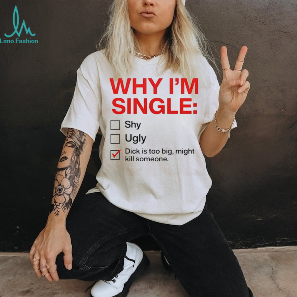 Why I am Single Checklist Funny Rude Novelty Joke T Shirt