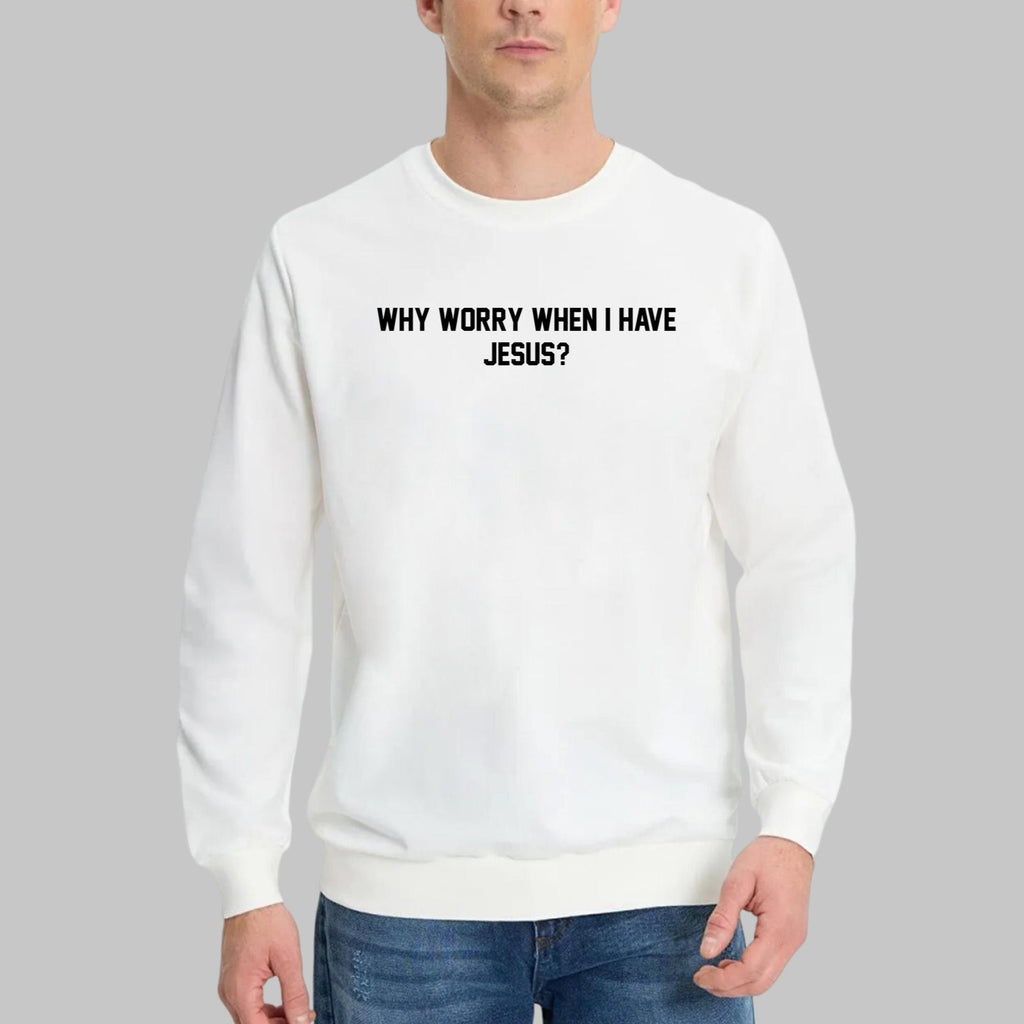 Why Worry When I Have Jesus Shirt