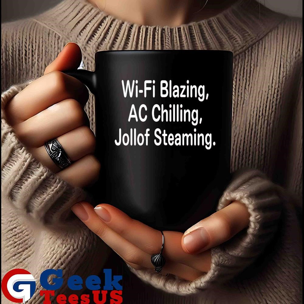 Wi-fi blazing ac chilling jollof steaming shirt