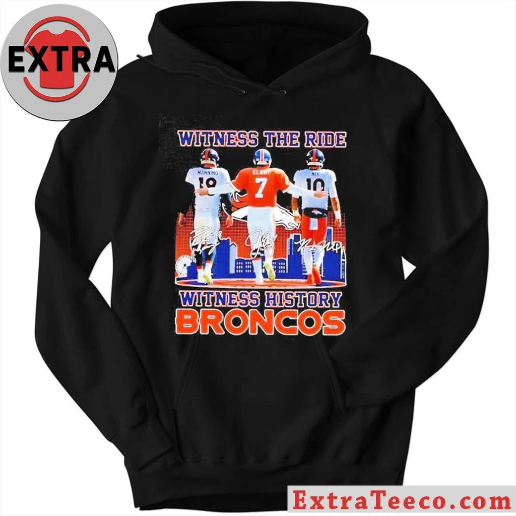 Witness The Ride Witness History Broncos Peyton Manning #18, John Elway #7, And Bo Nix #10 T-Shirt