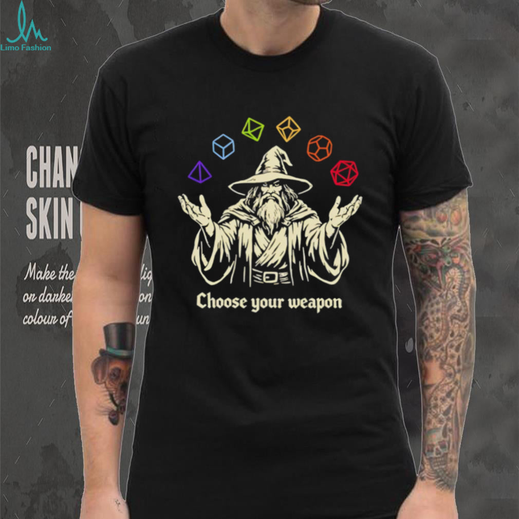 Wizard Choose Your Weapon Dungeons and Dragons shirt