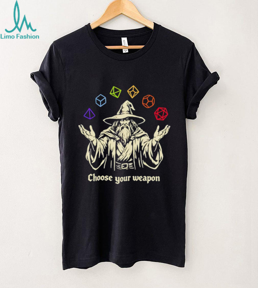 Wizard Choose Your Weapon Dungeons and Dragons shirt