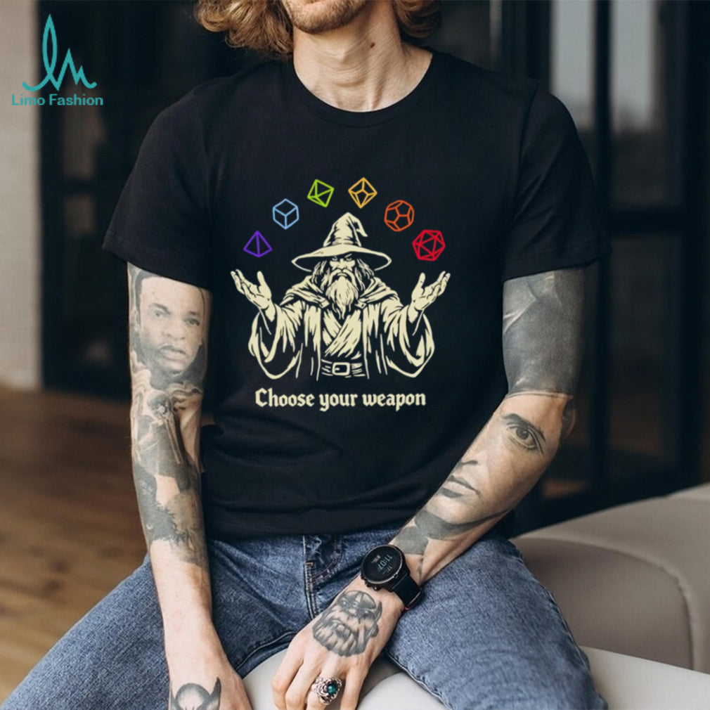 Wizard Choose Your Weapon Dungeons and Dragons shirt