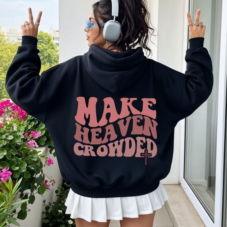 Make Heaven Crowded Hoodie/Sweatshirt/T-Shirt, Christian Clothing, For Men/Women