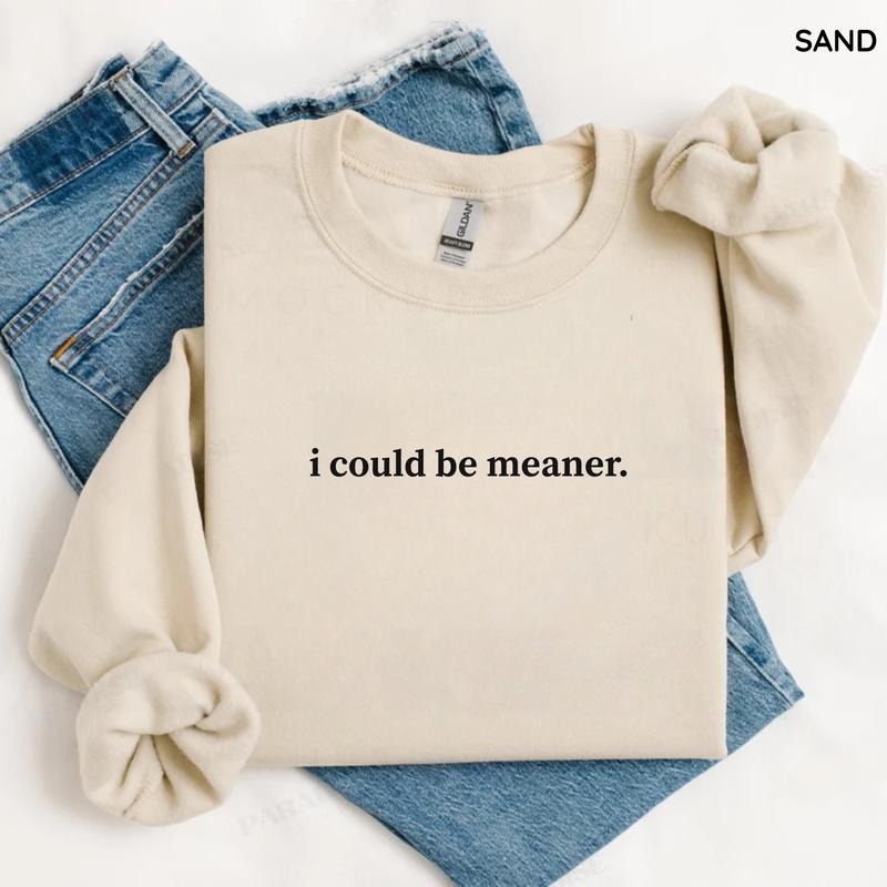 Gildan I Could Be Meaner Sweatshirt, Funny Humor Sweatshirt, For Men/Women - Unisex Style, 100% Cotton, Pullover Quote...