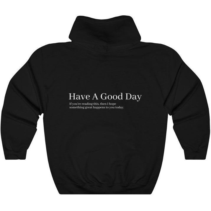 Have A Good Day Hoodie/Sweatshirt/T-Shirt, Positive Clothing, For Men/Women