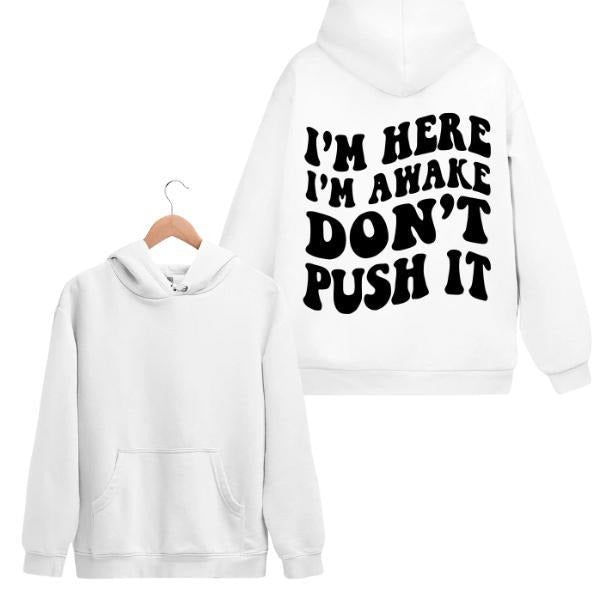 I'm Awake Don't Push It Hoodie/Sweatshirt, For Men/Women - Unisex Style, 100% , Pullover  hoodie T-Shirts | PodTeesHub.com